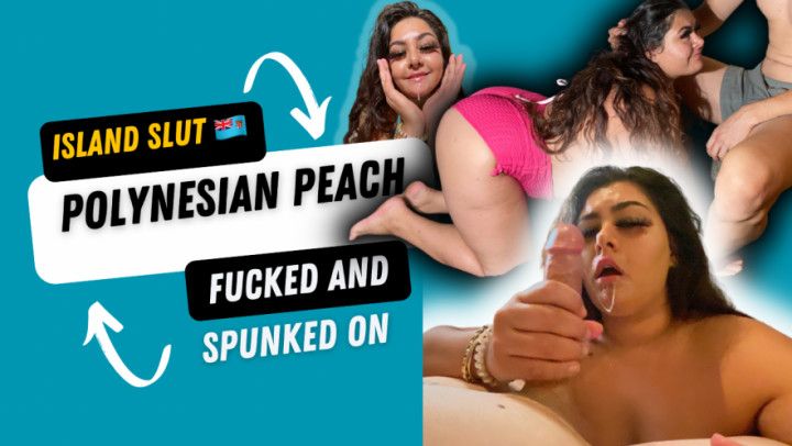 POLYNESIAN PEACH FUCKED HARD AND CUMSHOT