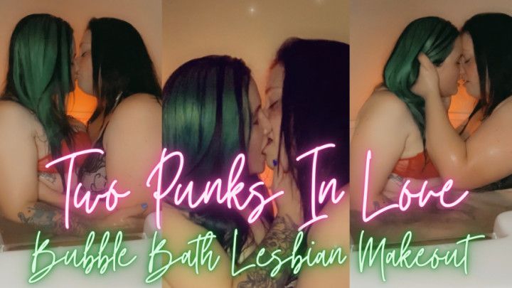 Two Punks - Bubble Bath Lesbian Makeout