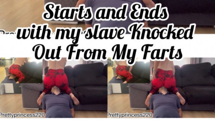 Starts and Ends with my slave Knocked Out From My Farts