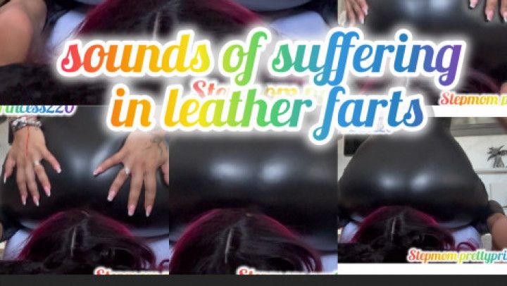 sounds of suffering in leather farts