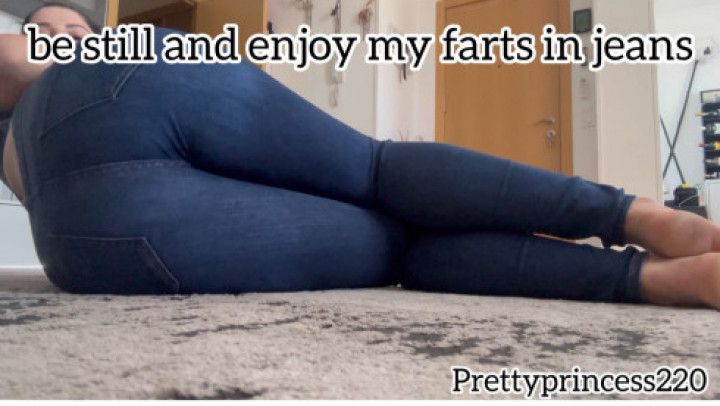 be still and enjoy my farts in jeans