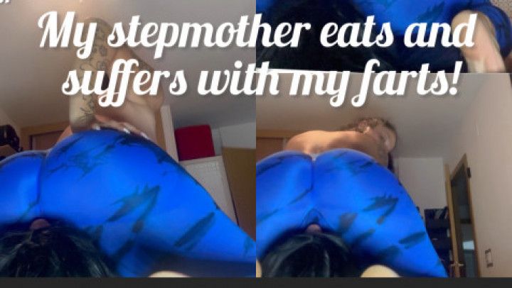 My stepmother eats and suffers with my farts