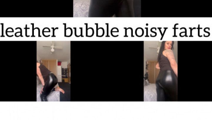 leather bubble noisy farts