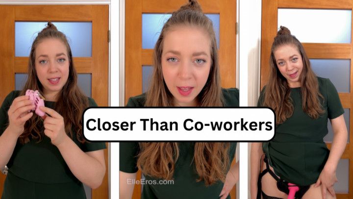 Closer Than Coworkers
