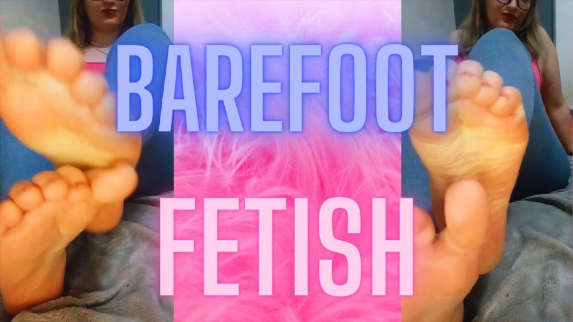 32) BAREFOOT FETISH