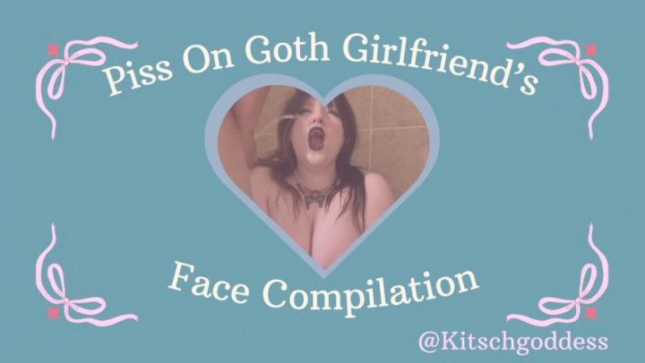 Pissing on Goth Girlfriends Face Compilation