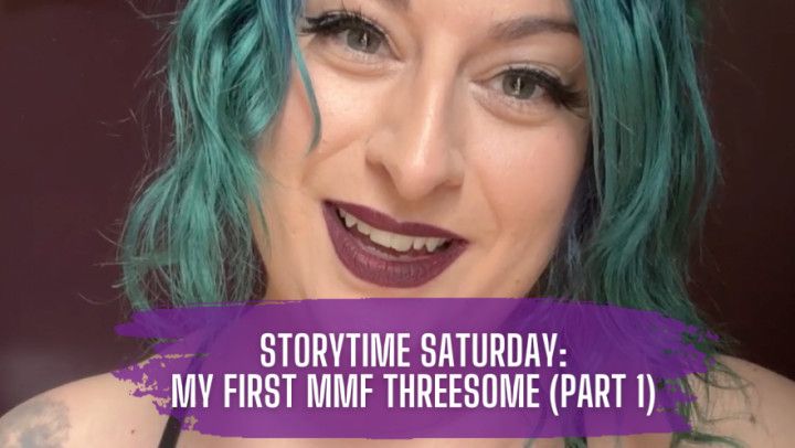 STORYTIME SATURDAY - My First MMF Threesome [PART 1