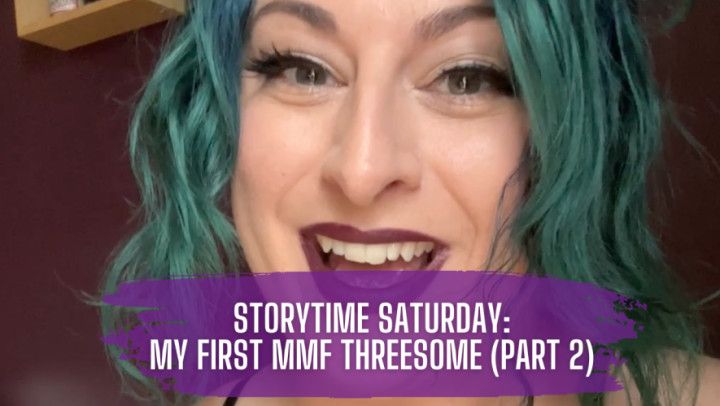 STORYTIME SATURDAY - My First MMF Threesome [PART 2