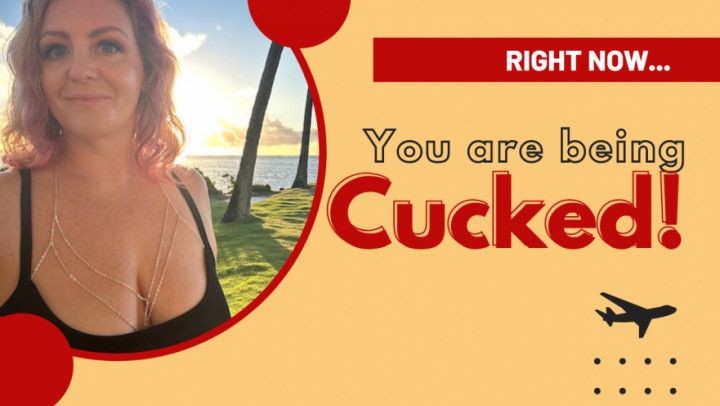 Right Now... You are being CUCKED