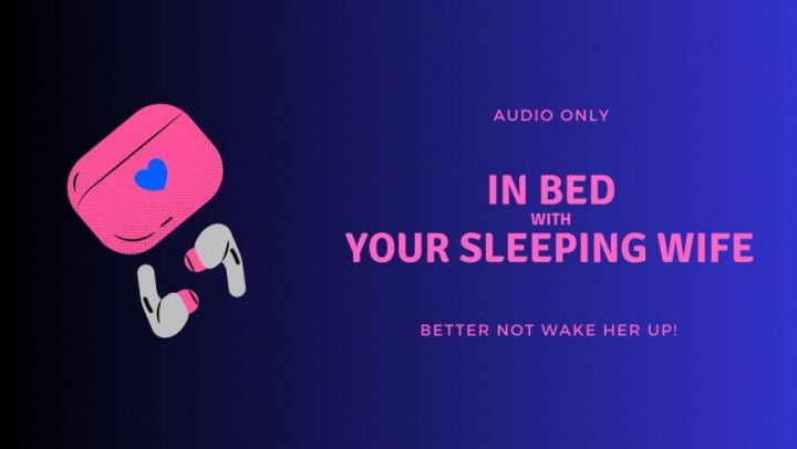 AUDIO: Don't Wake Her Up