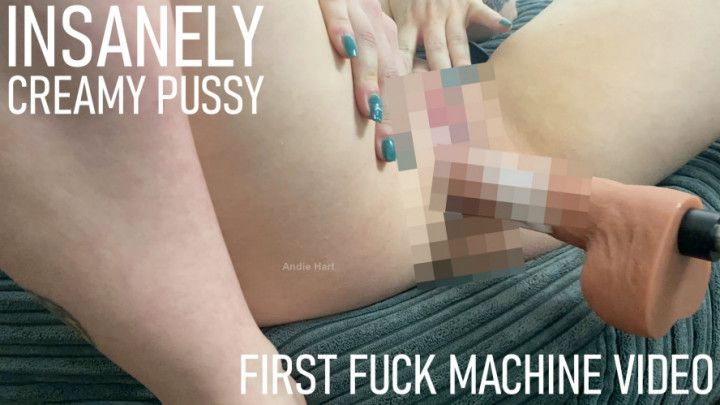 FIRST FUCK MACHINE - INSANELY creamy up close pussy