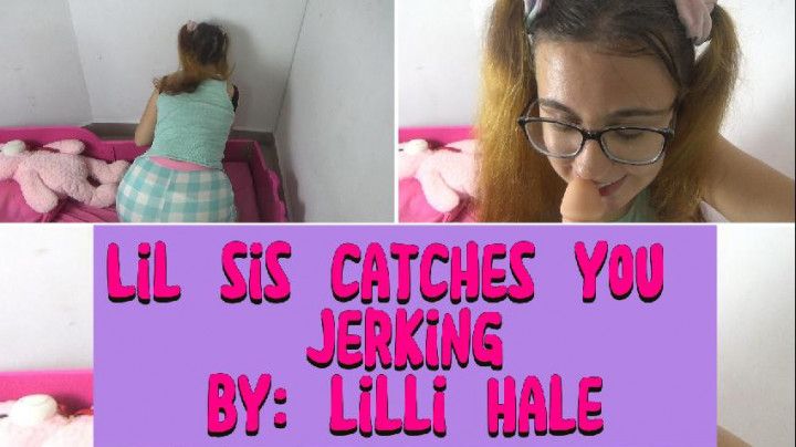 Lil sis catches you jerking off