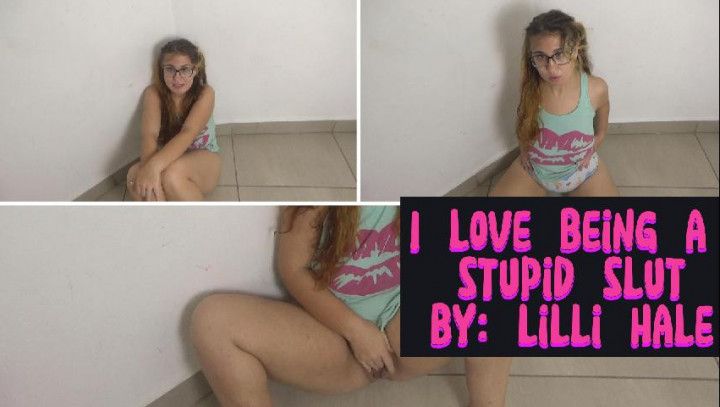 I love being a stupid slut