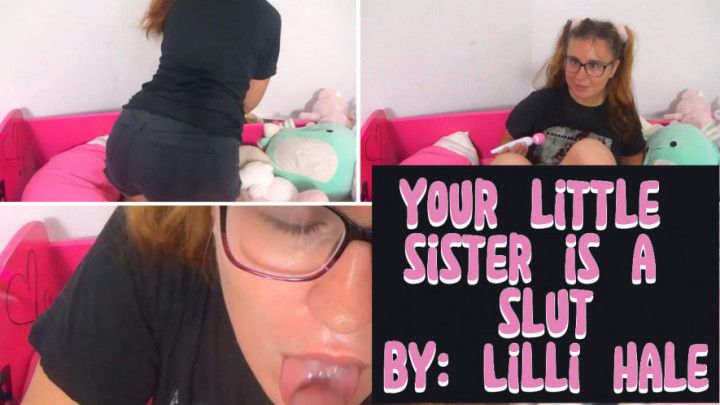 Your little sister is a slut