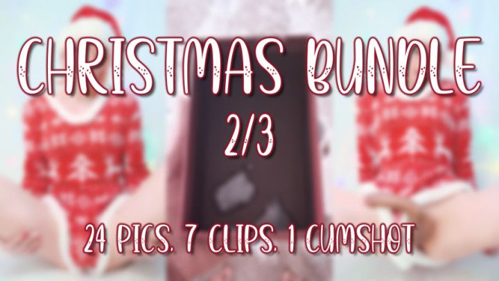 XMAS BUNDLE [2/3]: 24 PICS, 7 CLIPS, 1 CUMSHOT