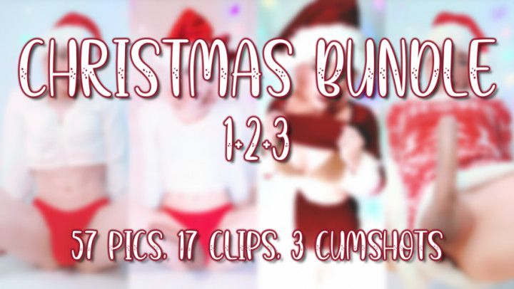 XMAS BUNDLE [1+2+3]: 57 PICS, 17 CLIPS, 3 CUMSHOT