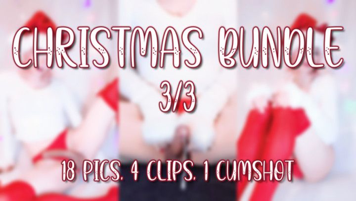 XMAS BUNDLE [3/3]: 18 PICS, 4 CLIPS, 1 CUMSHOT