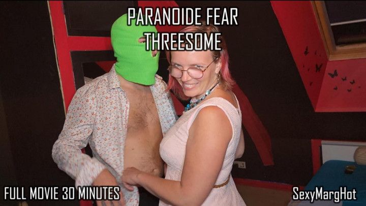 paranoid fear fuck threesome