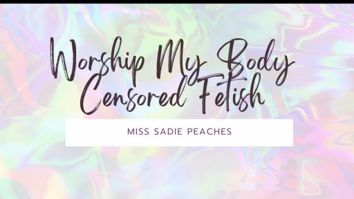 Worship My Body - Censored Fetish