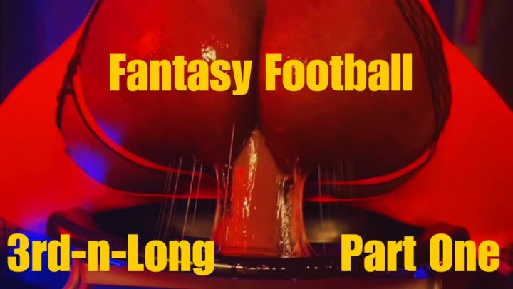 FANTASY FOOTBALL: 3RD N LONG PART ONE