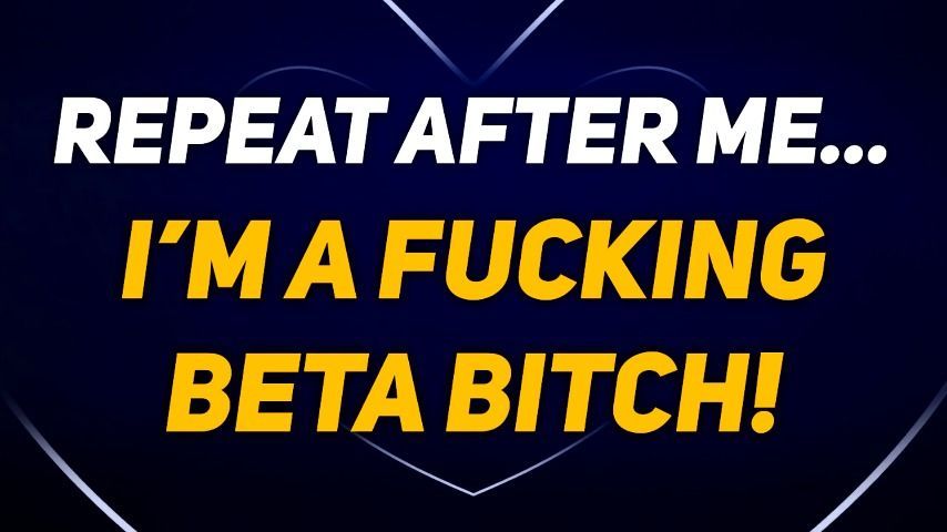 Beta Bitch Mind Fuck Affirmation/Mantra