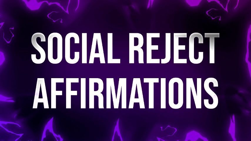 Social Reject Affirmations for Losers