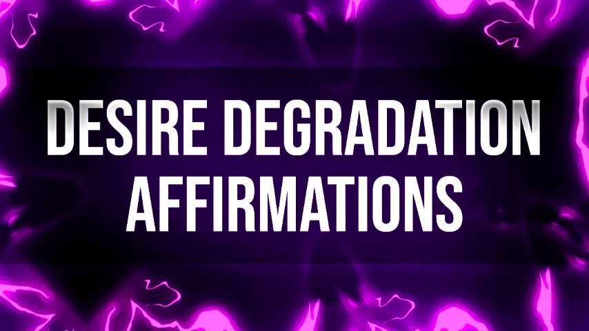 Desire Degradation Affirmations / Mantra