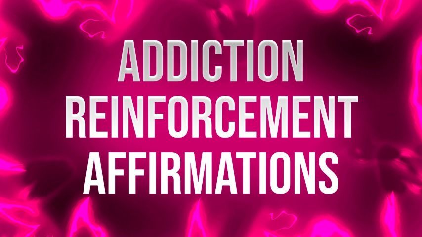 Addiction Reinforcement Affirmations