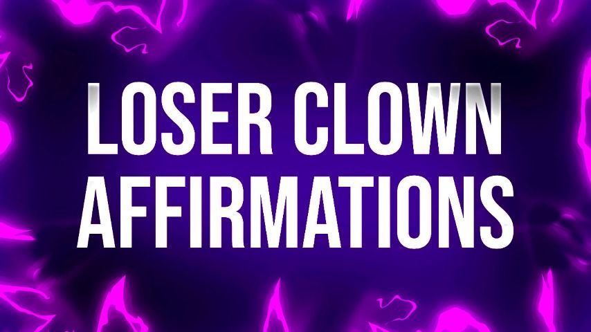 Loser Clown Affirmations for Rejects