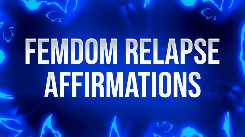 Femdom Relapse Affirmations for Junkies