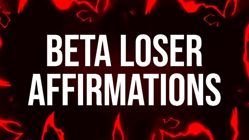 Beta Loser Affirmations