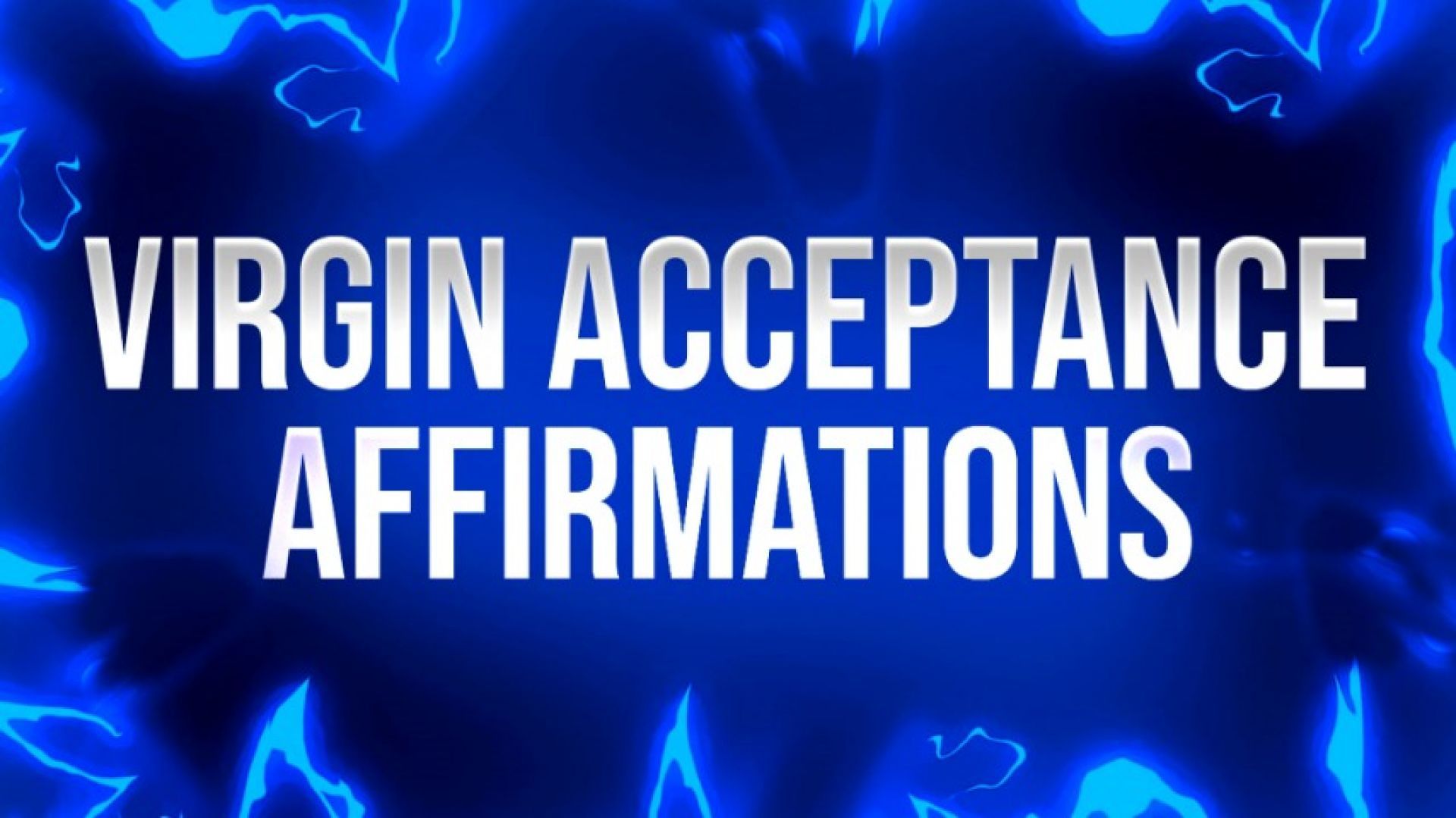 Virgin Acceptance Affirmations