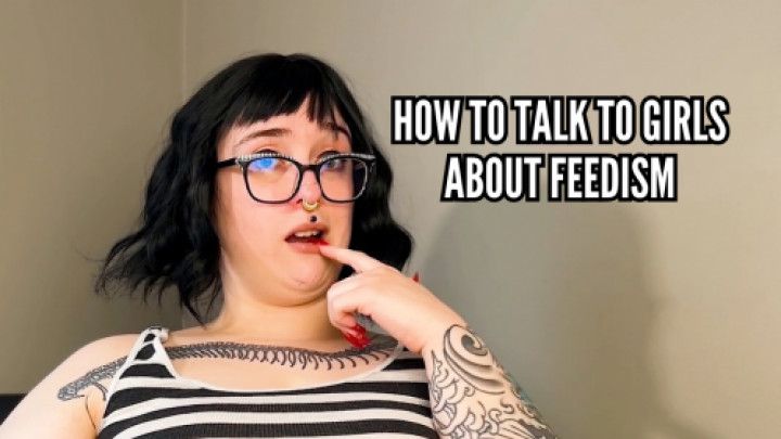 How to Talk to Girls About Feedism