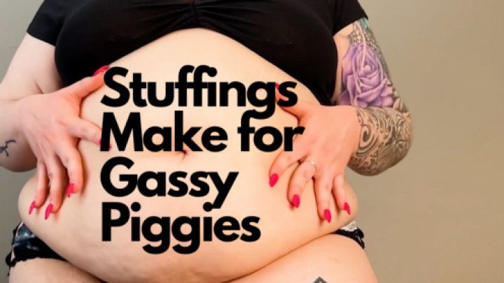 Stuffings Make for Gassy Piggies