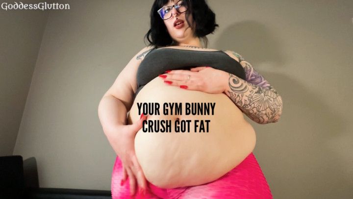 Your Gym Bunny Crush Got FAT Fat