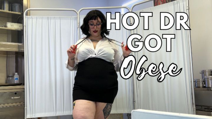 Hot Doctor Got Obese