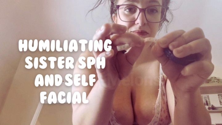 Humiliating Sister SPH and Self Facial