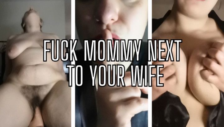 Fuck Mommy Next To Your Wife