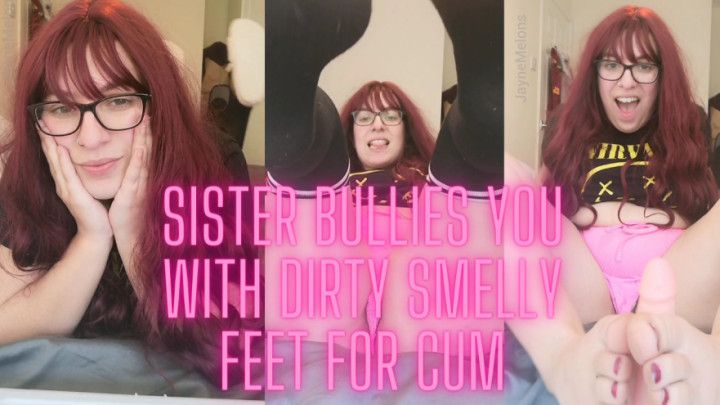 Bitch Sister Bullies You With Dirty Feet For Cum