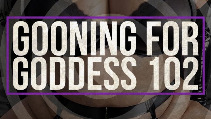 Gooning For Goddess 102: Mesmerizing Mindfuck Binaural