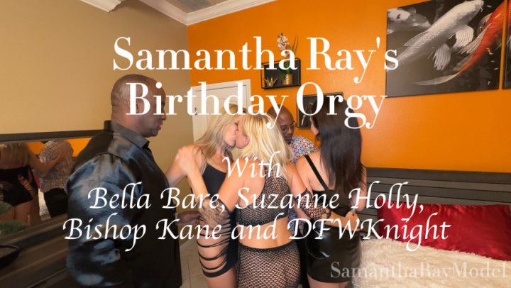 Samantha Ray Birthday Orgy with DFWKnight and Bishop Kane