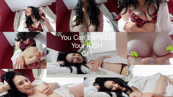 You Can't BREED Your IRISH GF Pov + JOI