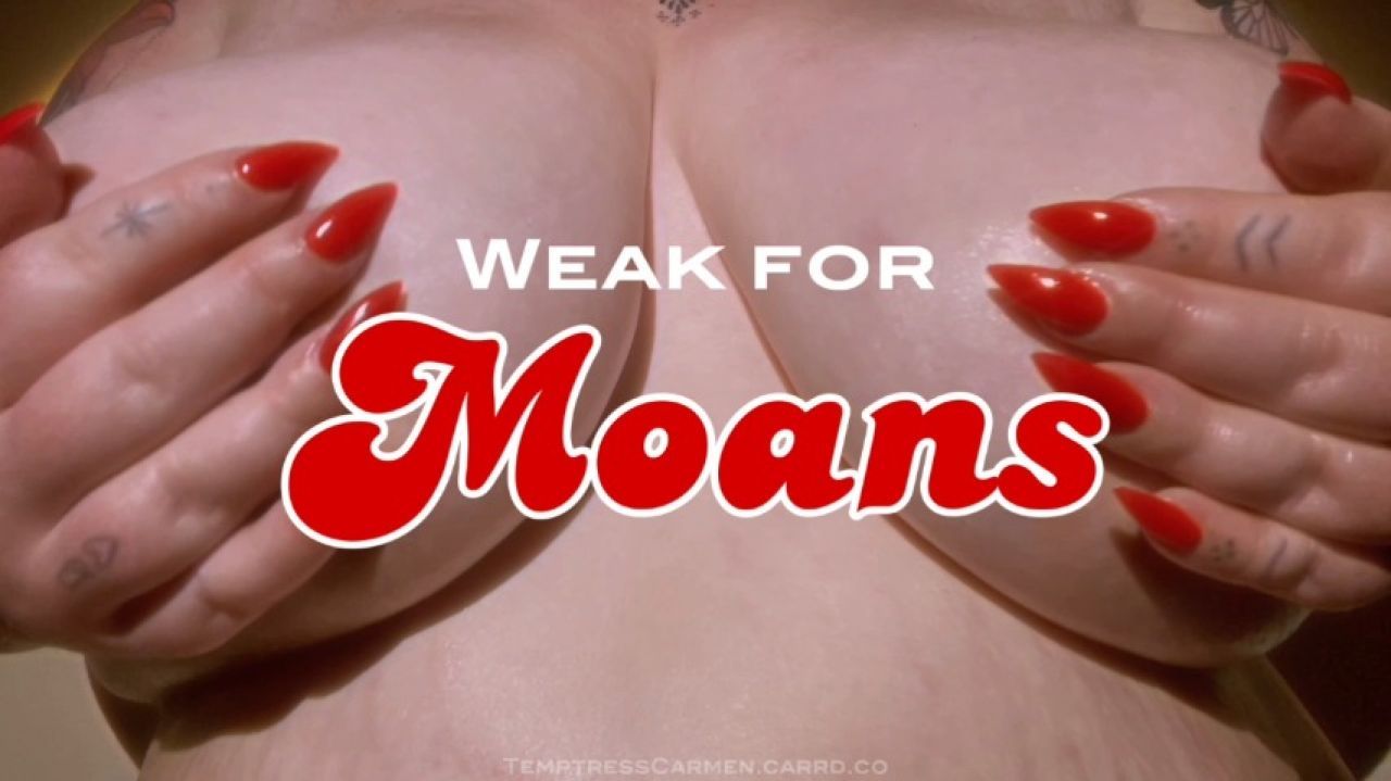 Weak for Moans Topless