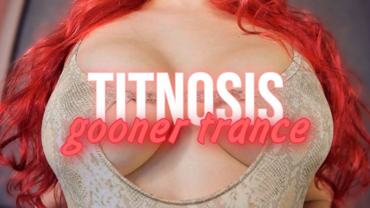 TITNOSIS: gooner trance