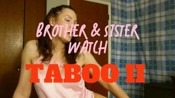 Brother and Sister Watch Taboo II