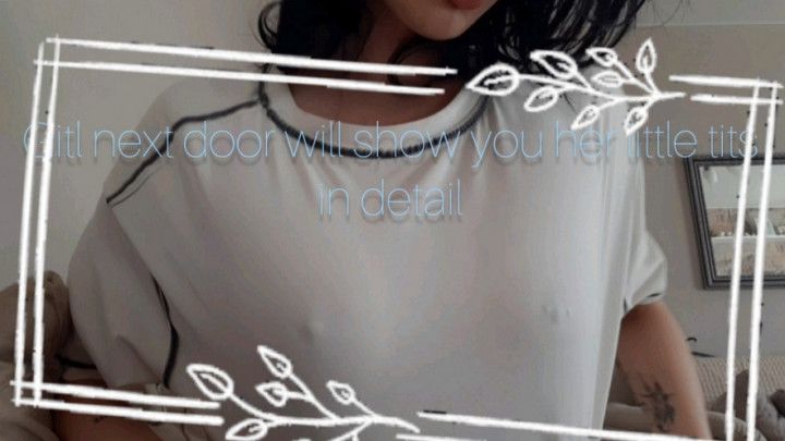 Girl next door will show u her little tits in details