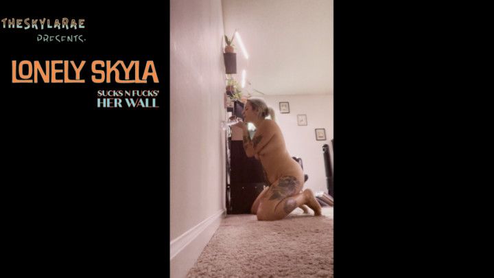 Lonely Skyla Rae Sucks N Fucks Her Wall