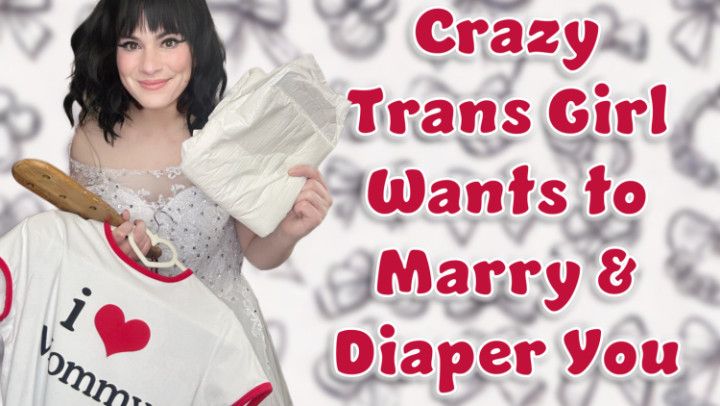 Crazy Trans Step Mommy Wants to Marry AND Diaper You