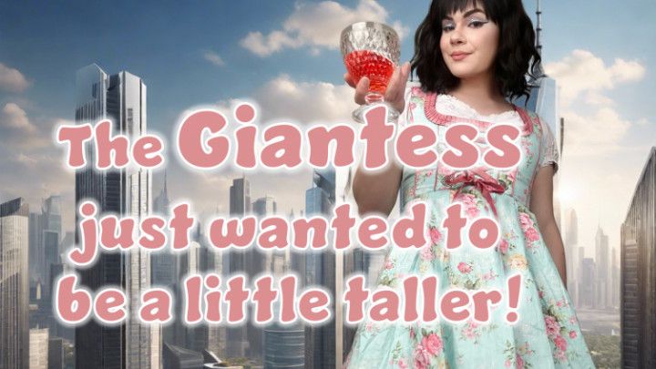 The Giantess Wanted to Be Taller