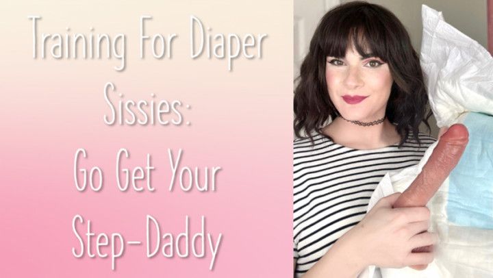 Diaper Sissy Training Go Get Your Step-Daddy